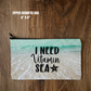 Zipper Cosmetic Bag - I Need Vitamin Sea